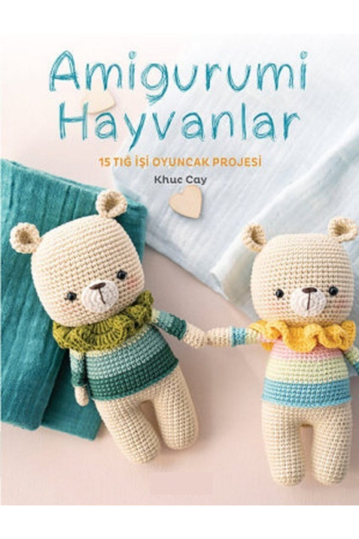 Amigurumi Hayvanlar Kitabı (15 Tıg Işi Oyuncak Projesi)